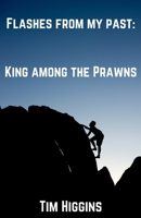 Flashes from my Past; King Among the Prawns B08ZFH151B Book Cover