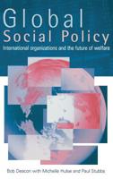 Global Social Policy: International Organizations and the Future of Welfare 0803989547 Book Cover