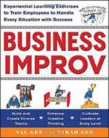 Business Improv: Experiential Learning Exercises to Train Employees to Handle Every Situation with Success 0071768211 Book Cover