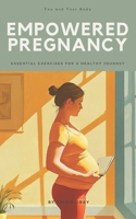 Empowered Pregnancy: Essential Exercises for a Healthy Journey B0DVMFXS49 Book Cover