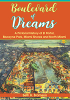 Boulevard of Dreams: A Pictorial History of El Portal, Biscayne Park, Miami Shores and North Miami 1596292741 Book Cover