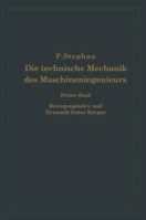 Die Technische Mechanik Des Maschineningenieurs Mit Besonderer Berucksichtigung Der Anwendungen: Dritter Band Bewegungslehre Und Dynamik Fester Korper 3642904335 Book Cover