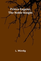 Prince Eugene, the Noble Knight 9362095467 Book Cover