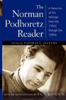 The Norman Podhoretz Reader: A Selection of His Writings from the 1950s through the 1990s 1416568301 Book Cover