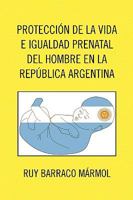 Proteccion de La Vida E Igualdad Prenatal del Hombre En La Republica Argentina 1441599665 Book Cover