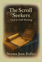 The Scroll Seekers: God Is Still Writing B0FF3KDTJX Book Cover