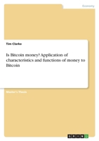Is Bitcoin money? Application of characteristics and functions of money to Bitcoin 3346509672 Book Cover
