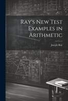 Ray's New Test Examples in Arithmetic 1022075276 Book Cover