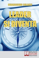 Leader si Diventa: Come Apprendere e Sfruttare il Carisma di un Vero Leader 8861742092 Book Cover