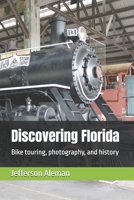Discovering Florida: Bike touring, photography, and history B0G5GLG3Y8 Book Cover