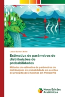 Estimativa de parâmetros de distribuições de probabilidades: Métodos de estimativa de parâmetros de distribuições de probabilidade em eventos de ... máximas em Pelotas/RS 6202408081 Book Cover