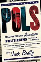 POLS: Great Writers on American Politicians from Bryan to Reagan 1586480154 Book Cover