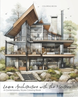 Learn Architecture with the Masters: A Contemporary Styles Coloring Book B0CLRP78V4 Book Cover