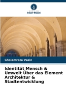 Identität Mensch & Umwelt Über das Element Architektur & Stadtentwicklung 6204763091 Book Cover