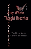 Stay Where Thought Breathes B0GHSPDGNC Book Cover