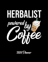 Herbalist Powered By Coffee 2020 Planner: Herbalist Planner, Gift idea for coffee lover, 120 pages 2020 Calendar for Herbalist 1650020007 Book Cover