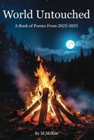 World Untouched: A Book Of Poems From 2023-2025 (Echoes of The Heart) B0GKG2FH29 Book Cover