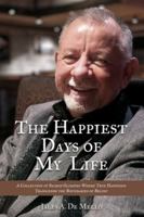 The Happiest Days of My Life: Reflections on Faith, Love, and the Everyday Miracles That Make Life Worth Living | Sacred Glimpses of a Life ... Memory, and the Spirit’s Unbreakable Light B0G4F51NZN Book Cover