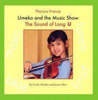 Umeko and the Music Show: The Sound of Long U (Phonics Friends) 1592963218 Book Cover