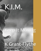 K.I.M.: Keep It Moving B086B8G1N9 Book Cover