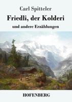 Friedli, der Kolderi: und andere Erzählungen 1548975419 Book Cover