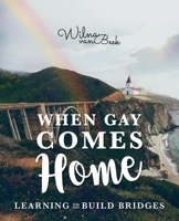When Gay Comes Home: Learning to Build Bridges 1486615775 Book Cover
