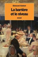 La barri�re et le niveau: �tude sociologique sur la bourgeoisie fran�aise moderne 153696820X Book Cover