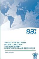Project on National Security Reform - Vision Working Group Report and Scenarios 1477687483 Book Cover