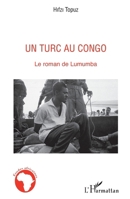 Un Turc au Congo: Le roman de Lumumba (Études Africaines) (French Edition) 2296138764 Book Cover
