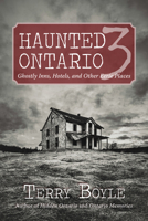 Haunted Ontario 3: Ghostly Historic Sites, Inns, and Miracles 1459717651 Book Cover
