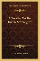 A Treatise on the Divine Sovereignty 1018256210 Book Cover