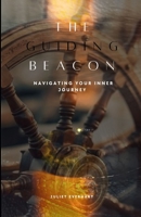 The Guiding Beacon: Navigating Your Inner Journey B0CQXXBNFQ Book Cover