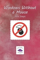 Windows Without a Mouse: First Steps B0GRFSGM5B Book Cover
