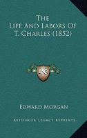The Life And Labors Of T. Charles 1166325393 Book Cover