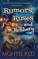Rumors, Ruses, and Robbery (Apple Creek School District Mysteries) 196229319X Book Cover