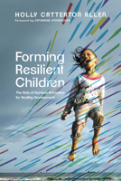 Forming Resilient Children: The Role of Spiritual Formation for Healthy Development 1514001721 Book Cover