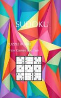 SUDOKU PUZZLE BOOKS Brain Games and Fun: Sudoku Puzzles Easy Medium Hard 1978475322 Book Cover