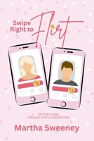 Swipe Right to Flirt B0F57B3834 Book Cover