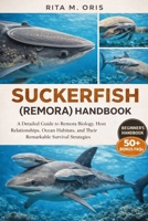 SUCKERFISH (REMORA) HANDBOOK: A Detailed Guide to Remora Biology, Host Relationships, Ocean Habitats, and Their Remarkable Survival Strategies B0GJQVC6GG Book Cover