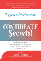 Dynamic Women(R) Confidence Secrets: Top Thought Leaders, Experts & Dynamic Women Share Their Stories & Secrets on Confidence! B08P79XJ74 Book Cover