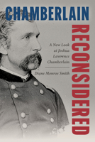 Chamberlain Reconsidered: A New Look at Joshua Lawrence Chamberlain (Wartime Commanders) 0811777804 Book Cover