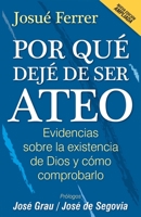Por qué dejé de ser ateo: Evidencias sobre la existencia de Dios y cómo comprobarlo. (Spanish Edition) 1697826032 Book Cover