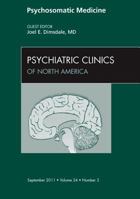 Psychosomatic Medicine, an Issue of Psychiatric Clinics: Volume 34-3 1455711586 Book Cover
