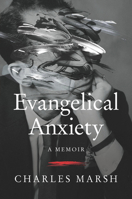 Evangelical Anxiety: A Memoir 0062862731 Book Cover