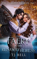The Faery & the Runaway Heiress: Gaslamp Fantasy Romance (Fae in the Gilded Age) B0DTGKGWGB Book Cover