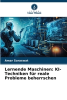Lernende Maschinen: KI-Techniken für reale Probleme beherrschen (German Edition) 6207890329 Book Cover