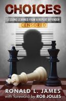 Choices - Censored: Lessons Learned from a Repeat Offender 1945169079 Book Cover