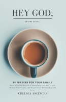 Hey God, It's me again...: 99 Prayers For Your Family B0DVLNRW7L Book Cover