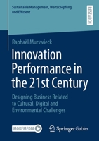 Innovation Performance in the 21st Century: Designing Business Related to Cultural, Digital and Environmental Challenges 3658347600 Book Cover
