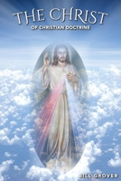 The Christ of Christian Doctrine 1633573818 Book Cover